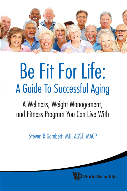 Be Fit For Life: A Guide To Successful Aging - A Wellness, Weight Management, And Fitness Program You Can Live With -  Gambert Steven R Gambert