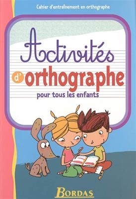 Activités d'orthographe pour tous les enfants - Marie-Christine Olivier