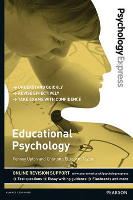 Psychology Express: Educational Psychology -  Holly Andrews,  Catherine Steele,  Dominic Upton