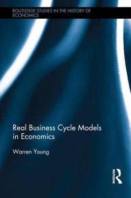 Real Business Cycle Models in Economics -  Warren Young