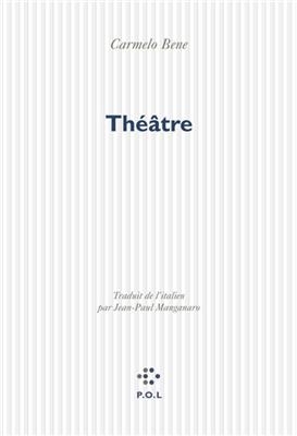 Oeuvres complètes. Vol. 2. Théâtre - Carmelo Bene