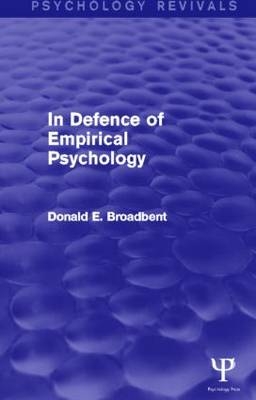 In Defence of Empirical Psychology (Psychology Revivals) -  D. E. Broadbent