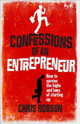 Confessions of an Entrepreneur -  Chris Robson