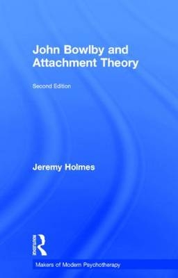 John Bowlby and Attachment Theory - UK) Holmes Jeremy (University of Exeter