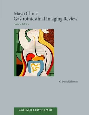 Mayo Clinic Gastrointestinal Imaging Review -  C. Daniel Johnson