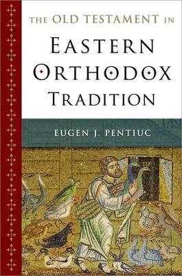Old Testament in Eastern Orthodox Tradition -  Eugen J. Pentiuc