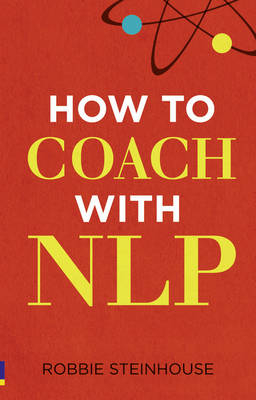 How to Coach with NLP -  Robbie Steinhouse