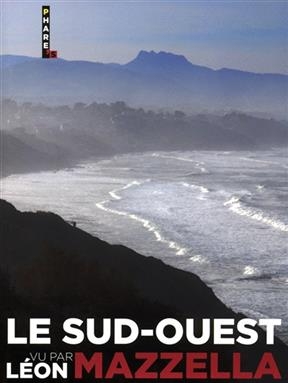 Le Sud-Ouest vu par Léon Mazzella - Léon Mazzella