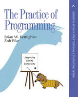Practice of Programming, The -  Brian W. Kernighan,  Rob Pike