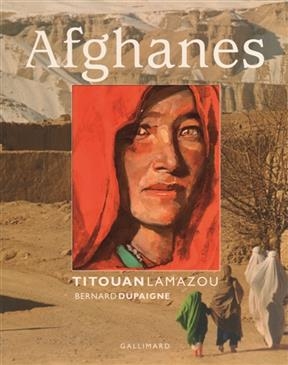 Afghanes - Titouan Lamazou, Bernard Dupaigne