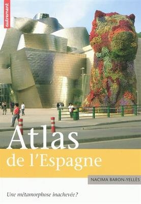 Atlas de l'Espagne : une métamorphose inachevée ? - Nacima Baron-Yellès