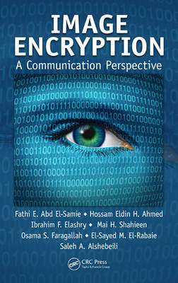 Image Encryption -  Hossam Eldin H. Ahmed,  Saleh A. Alshebeili,  El-Sayed M. El-Rabaie,  Fathi E. Abd El-Samie,  Ibrahim F. Elashry,  Osama S. Faragallah,  Mai H. Shahieen