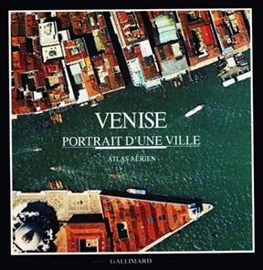 Venise, portrait d'une ville : atlas aérien, portrait d'une ville à l'échelle 1/1000e d'après photoplan et carte numé... - Edoardo Salzano