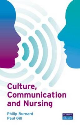 Culture, Communication and Nursing -  Philip Burnard,  Paul Gill