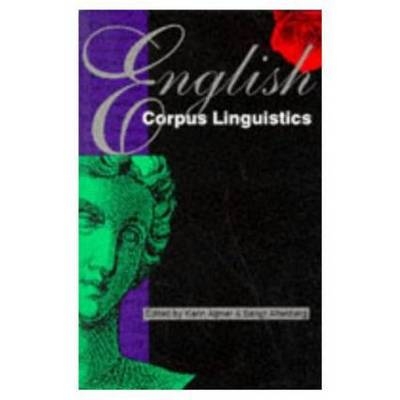 English Corpus Linguistics -  Karin (University of Gothenburg) Aijmer,  Bengt (Lund University) Altenberg