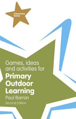Games, Ideas and Activities for Primary Outdoor Learning -  Paul Barron
