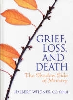 Grief, Loss, and Death -  Andrew J Weaver,  Halbert Weidner