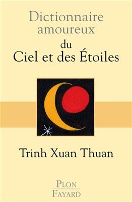 Dictionnaire amoureux du ciel et des étoiles - Xuan Thuan Trinh