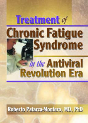 Treatment of Chronic Fatigue Syndrome in the Antiviral Revolution Era -  Roberto Patarca-Montero