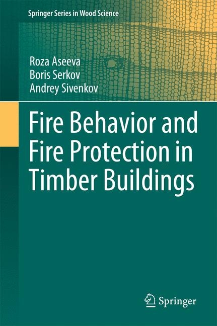 Fire Behavior and Fire Protection in Timber Buildings -  Roza Aseeva,  Boris Serkov,  Andrey Sivenkov