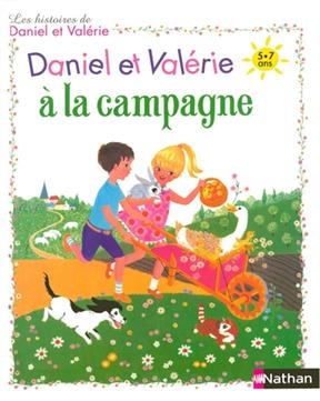 Les histoires de Daniel et Valérie. Daniel et Valérie à la campagne - Lise Marin