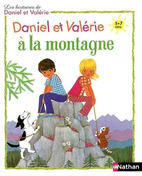 Les histoires de Daniel et Valérie. Daniel et Valérie à la montagne - Lise Marin