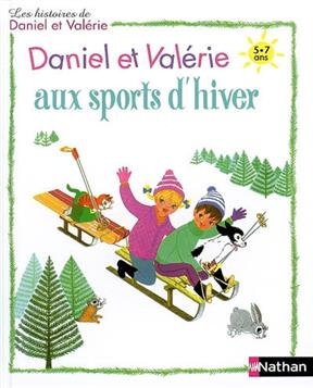 Les histoires de Daniel et Valérie. Daniel et Valérie aux sports d'hiver - Lise Marin
