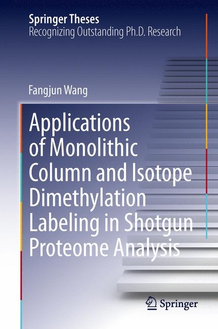 Applications of Monolithic Column and Isotope Dimethylation Labeling in Shotgun Proteome Analysis - Fangjun Wang