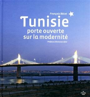 Tunisie : porte ouverte sur la modernité - François Bécet