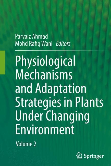 Physiological Mechanisms and Adaptation Strategies in Plants Under Changing Environment - 