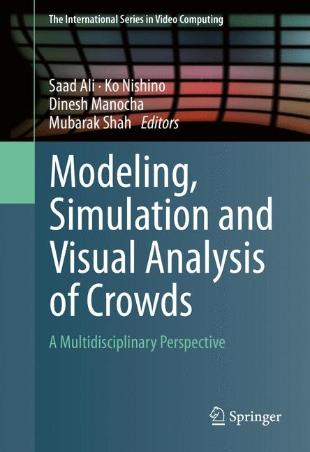 Modeling, Simulation and Visual Analysis of Crowds - 