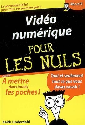 Vidéo numérique pour les nuls - Keith Underdahl