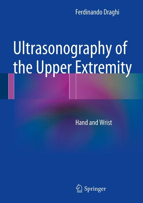 Ultrasonography of the Upper Extremity - Ferdinando Draghi