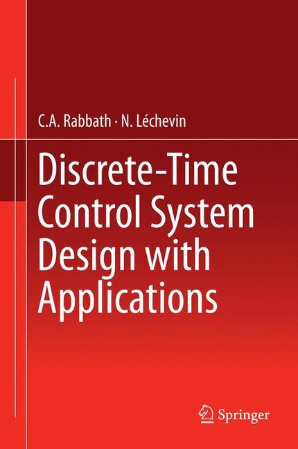 Discrete-Time Control System Design with Applications -  N. Lechevin,  C.A. Rabbath