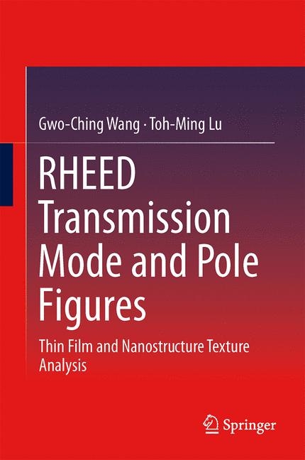 RHEED Transmission Mode and Pole Figures -  Toh-Ming Lu,  Gwo-Ching Wang
