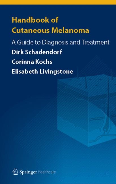 Handbook of Cutaneous Melanoma -  Corinna Kochs,  Elisabeth Livingstone,  Dirk Schadendorf
