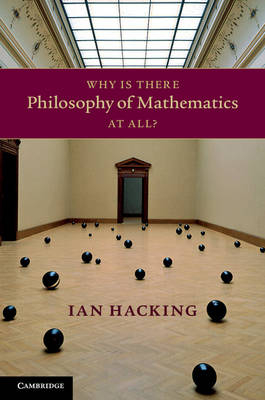 Why Is There Philosophy of Mathematics At All? -  Ian Hacking