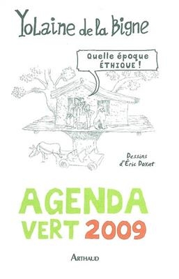 Agenda vert 2009 : quelle époque éthique ! - Yolaine de La Bigne, Eric Doxat