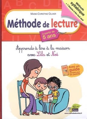 Méthode de lecture, à partir de 5 ans : apprends à lire à la maison avec Lila et Noé - Marie-Christine Olivier