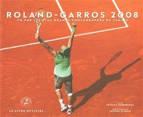 Roland-Garros 2008 : vu par les plus grands photographes de tennis : le livre officiel - Patrice Dominguez