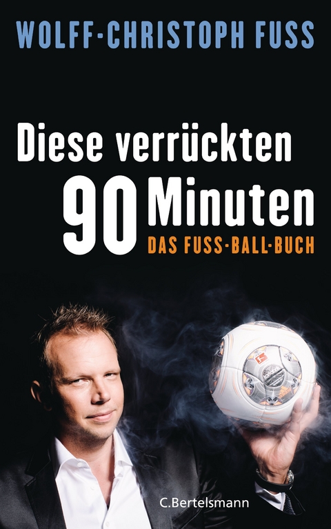 Diese verrückten 90 Minuten -  Wolff-Christoph Fuss