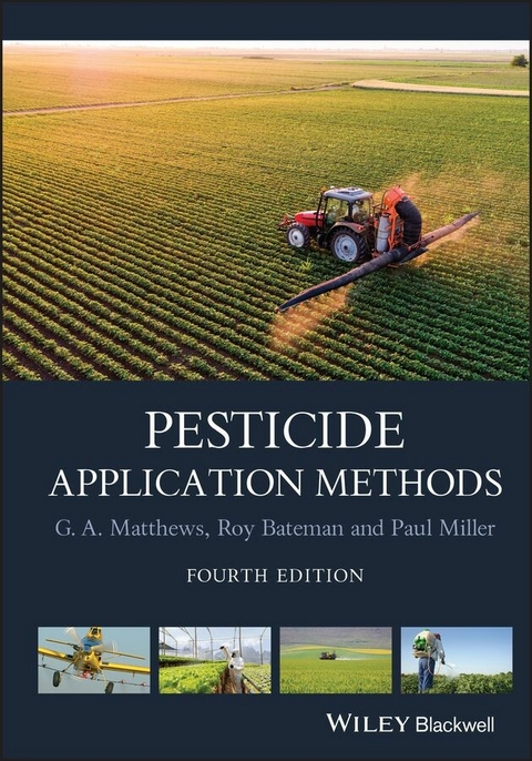 Pesticide Application Methods - Graham Matthews, Roy Bateman, Paul Miller