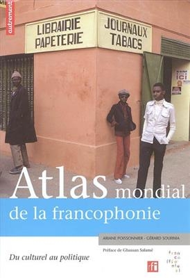 Atlas mondial de la francophonie : du culturel au politique -  Poissonnier A. Sourni