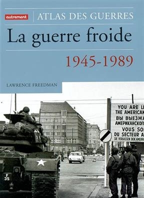 La guerre froide : une histoire militaire : 1945-1989 - Lawrence Freedman