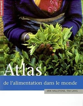 Atlas de l'alimentation dans le monde - E. Lang Millstone  T.