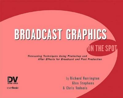 Broadcast Graphics On the Spot -  Richard Harrington