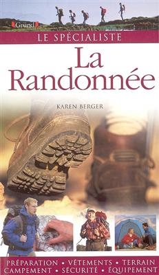 La randonnée : préparation, vêtements, terrain, campement, sécurité, équipement -  Berger Karen