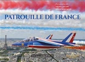 Patrouille de France : entre ciel et terre - MICHEL JOUARY, JULIEN MORTREUIL