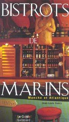 Bistrots de marins : Manche et Atlantique - Jean-Louis Guéry