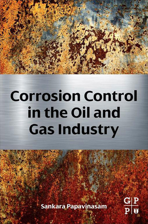 Corrosion Control in the Oil and Gas Industry -  Sankara Papavinasam